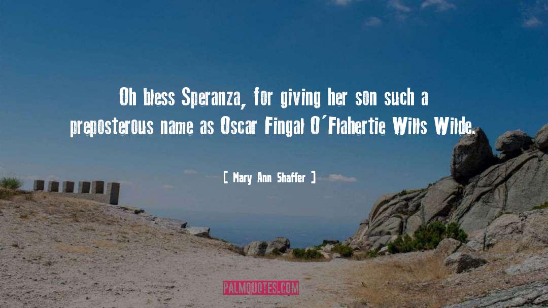 Mary Ann Shaffer Quotes: Oh bless Speranza, for giving