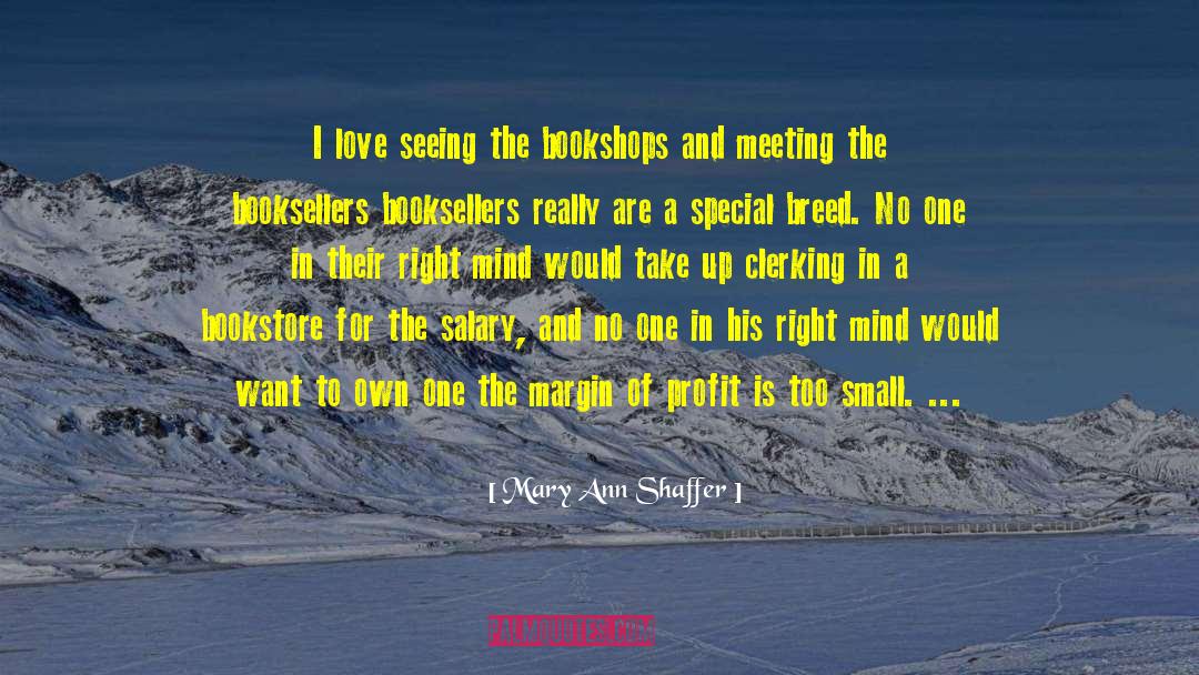 Mary Ann Shaffer Quotes: I love seeing the bookshops