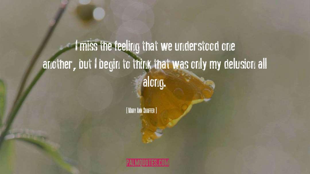 Mary Ann Shaffer Quotes: I miss the feeling that