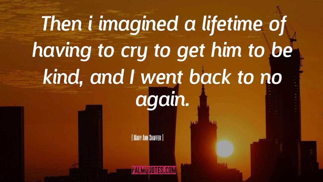 Mary Ann Shaffer Quotes: Then i imagined a lifetime