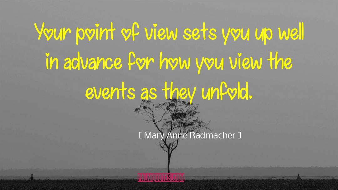 Mary Anne Radmacher Quotes: Your point of view sets