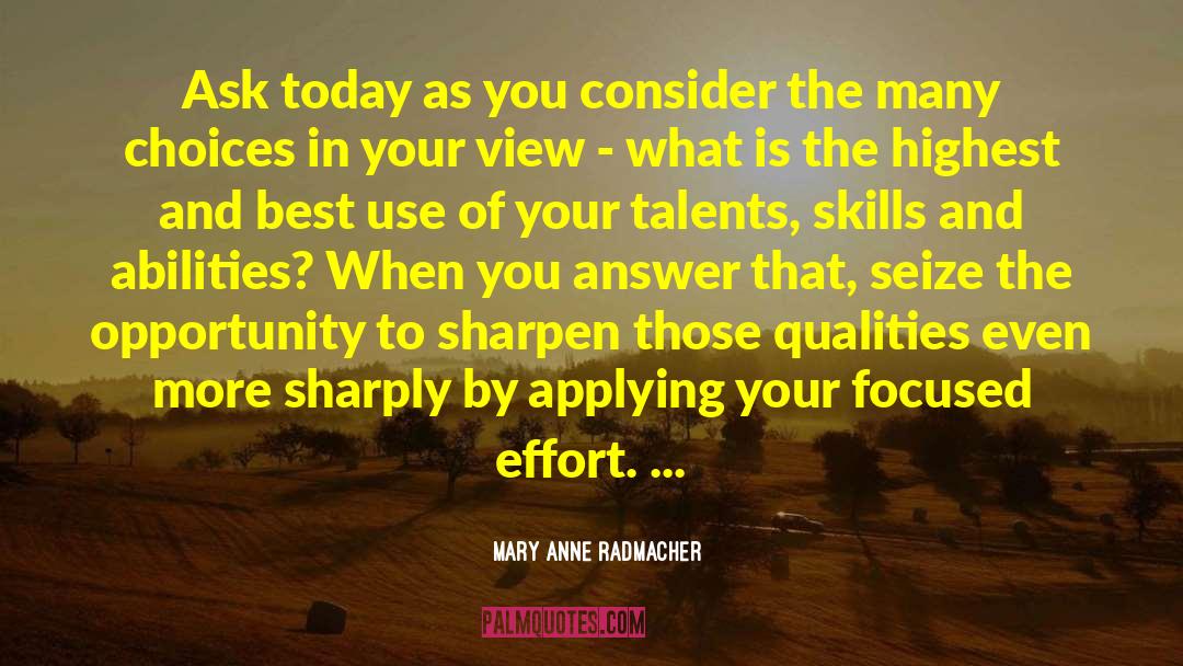 Mary Anne Radmacher Quotes: Ask today as you consider
