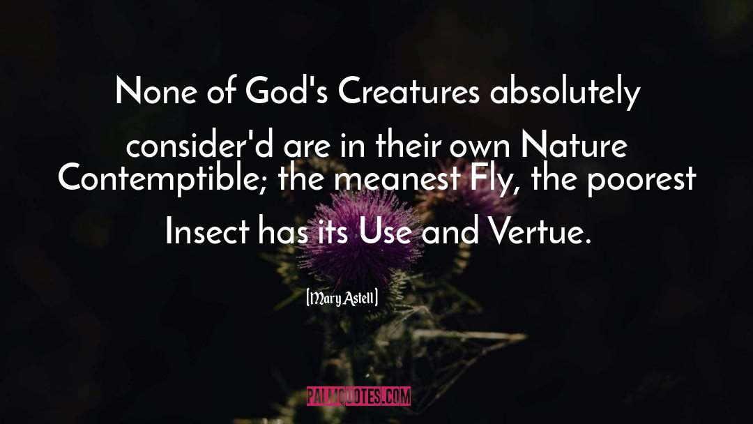 Mary Astell Quotes: None of God's Creatures absolutely