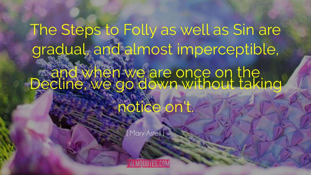 Mary Astell Quotes: The Steps to Folly as