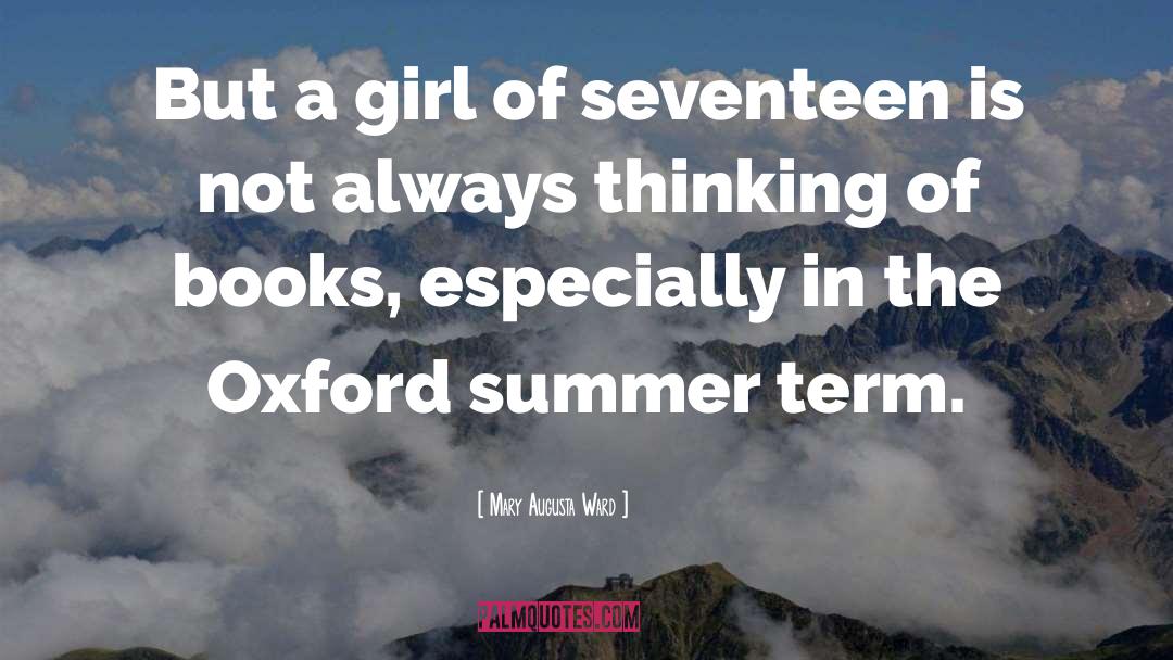 Mary Augusta Ward Quotes: But a girl of seventeen