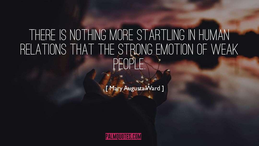 Mary Augusta Ward Quotes: There is nothing more startling