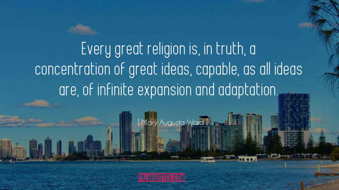 Mary Augusta Ward Quotes: Every great religion is, in