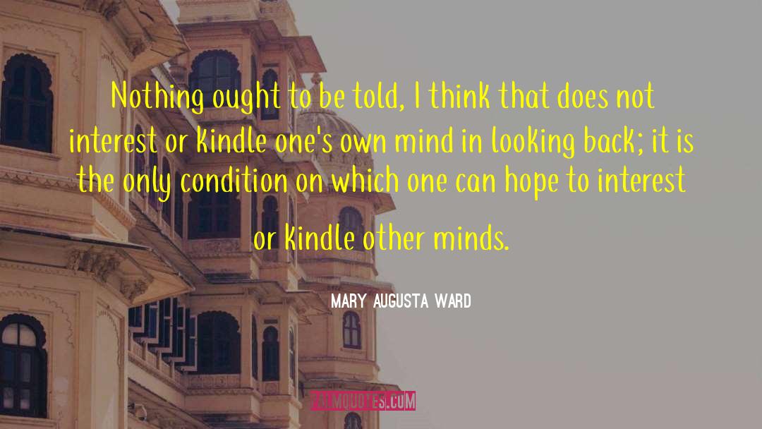 Mary Augusta Ward Quotes: Nothing ought to be told,