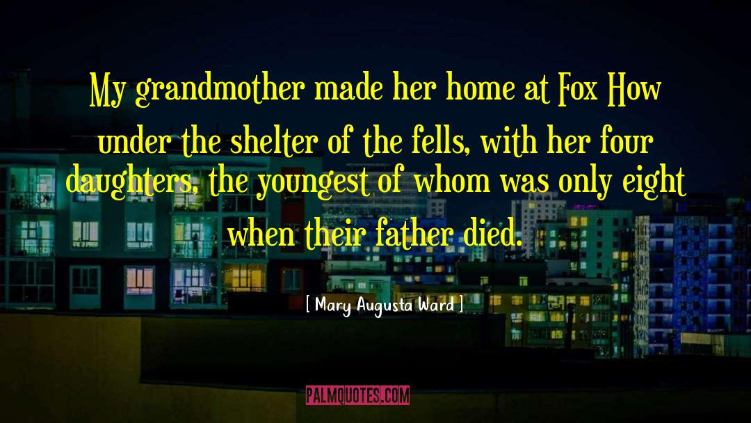 Mary Augusta Ward Quotes: My grandmother made her home
