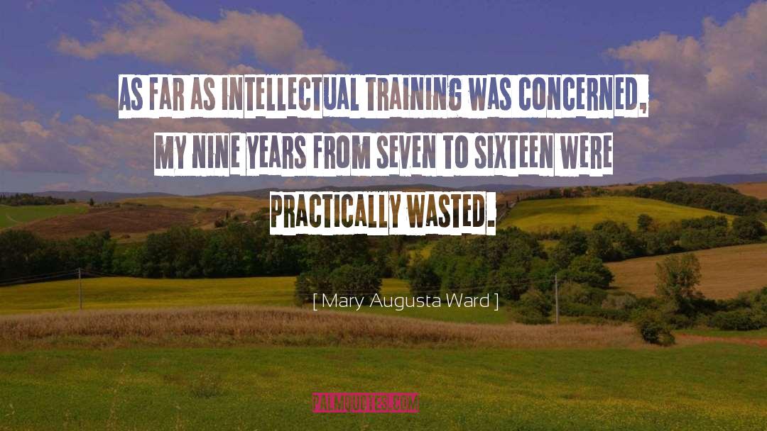 Mary Augusta Ward Quotes: As far as intellectual training
