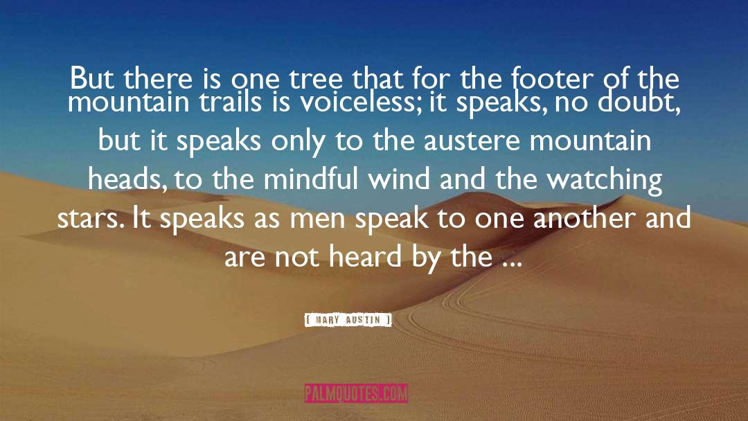 Mary Austin Quotes: But there is one tree