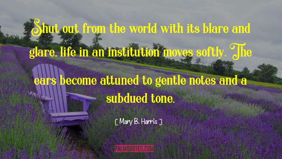 Mary B. Harris Quotes: Shut out from the world
