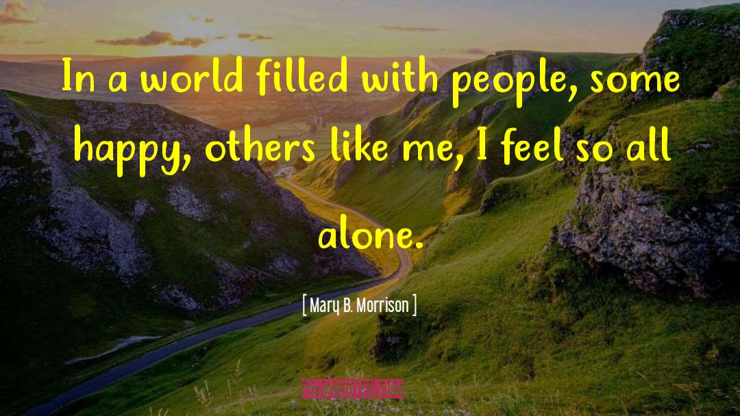 Mary B. Morrison Quotes: In a world filled with