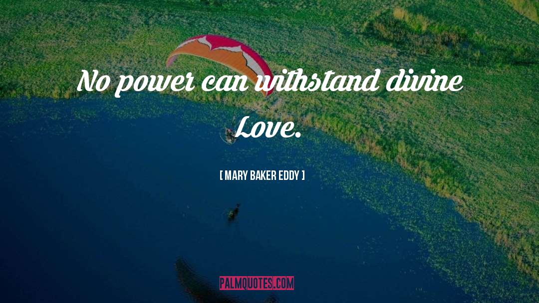 Mary Baker Eddy Quotes: No power can withstand divine