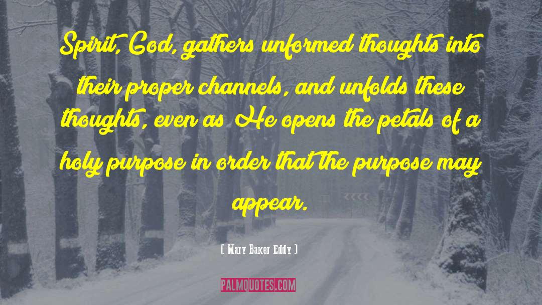 Mary Baker Eddy Quotes: Spirit, God, gathers unformed thoughts
