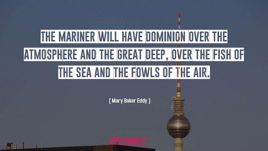 Mary Baker Eddy Quotes: The mariner will have dominion