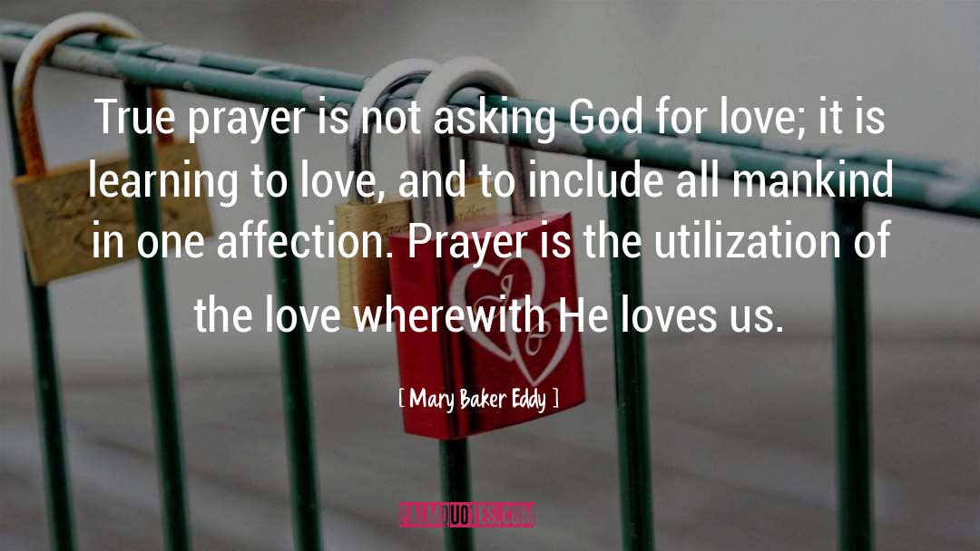 Mary Baker Eddy Quotes: True prayer is not asking