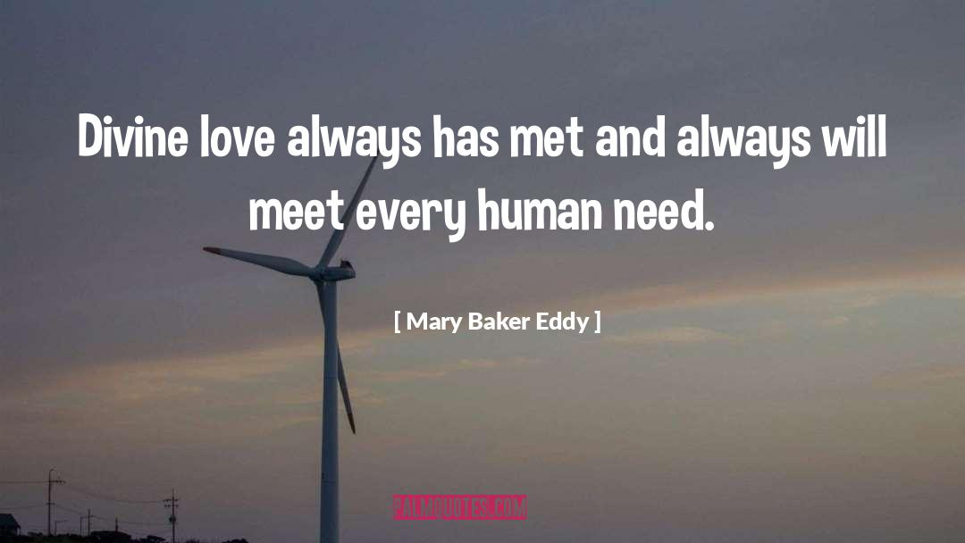 Mary Baker Eddy Quotes: Divine love always has met