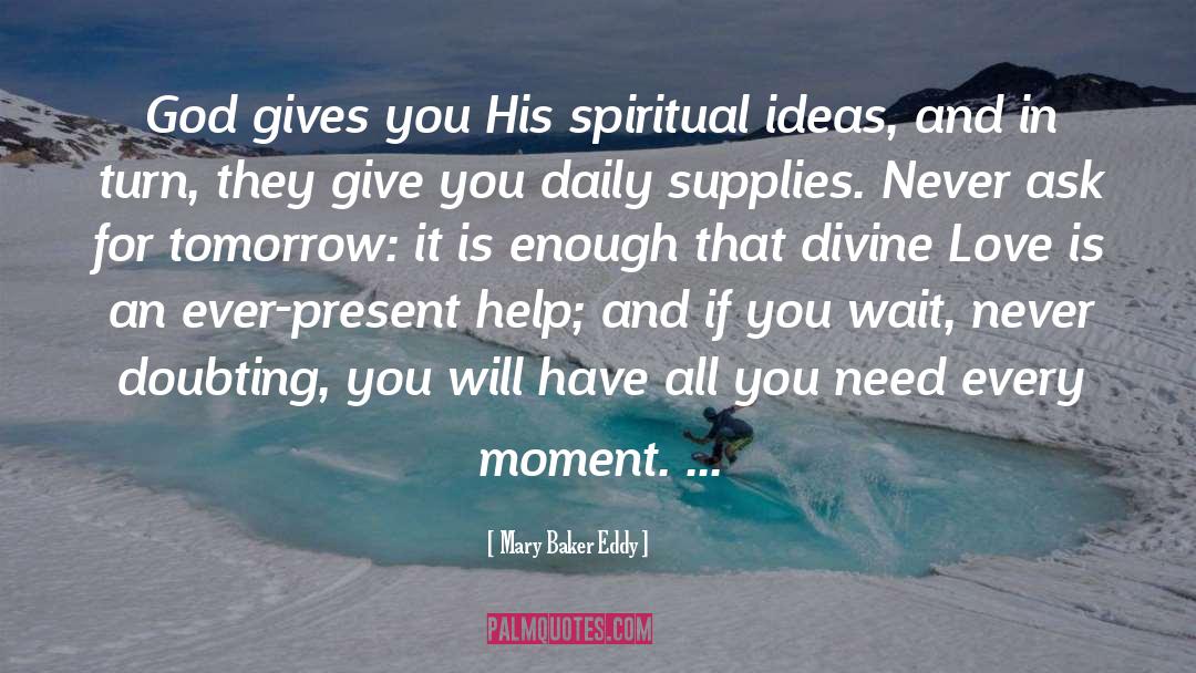 Mary Baker Eddy Quotes: God gives you His spiritual