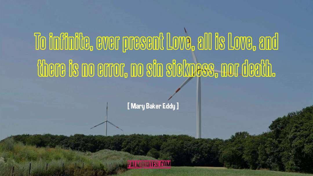 Mary Baker Eddy Quotes: To infinite, ever present Love,