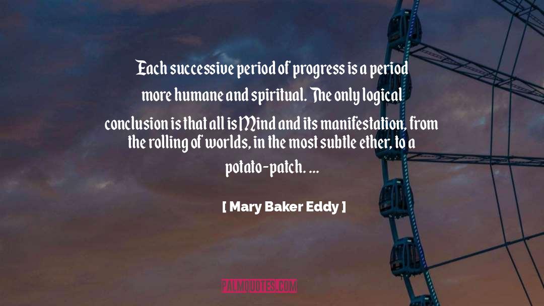 Mary Baker Eddy Quotes: Each successive period of progress