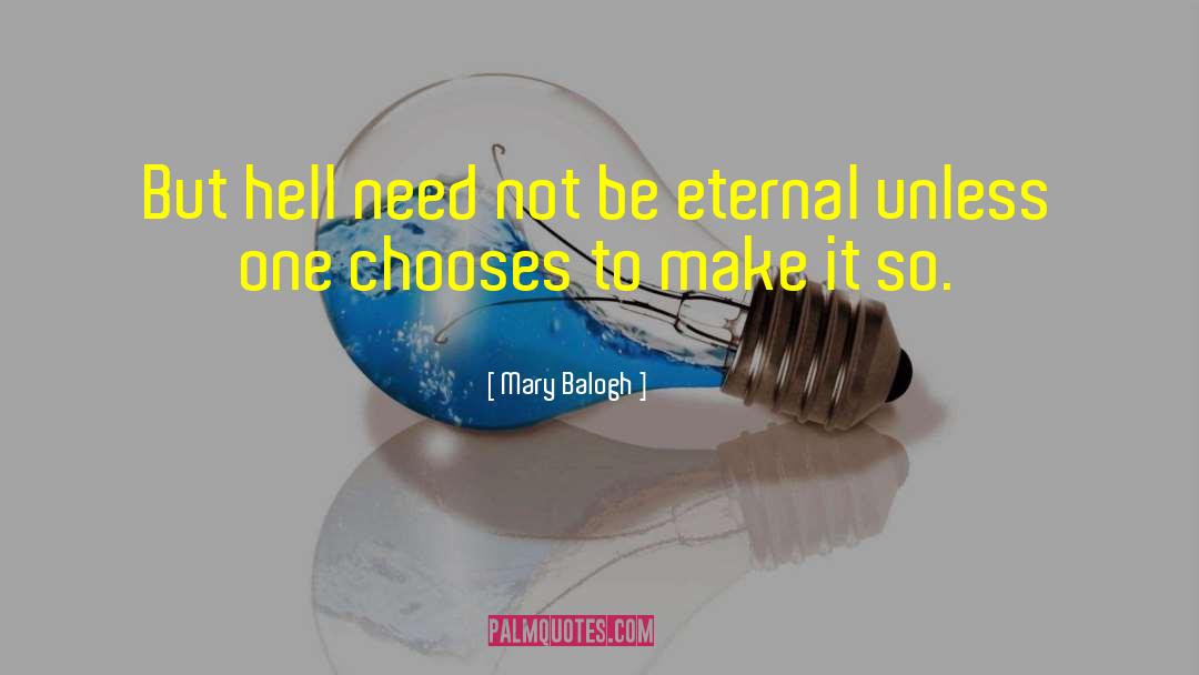 Mary Balogh Quotes: But hell need not be