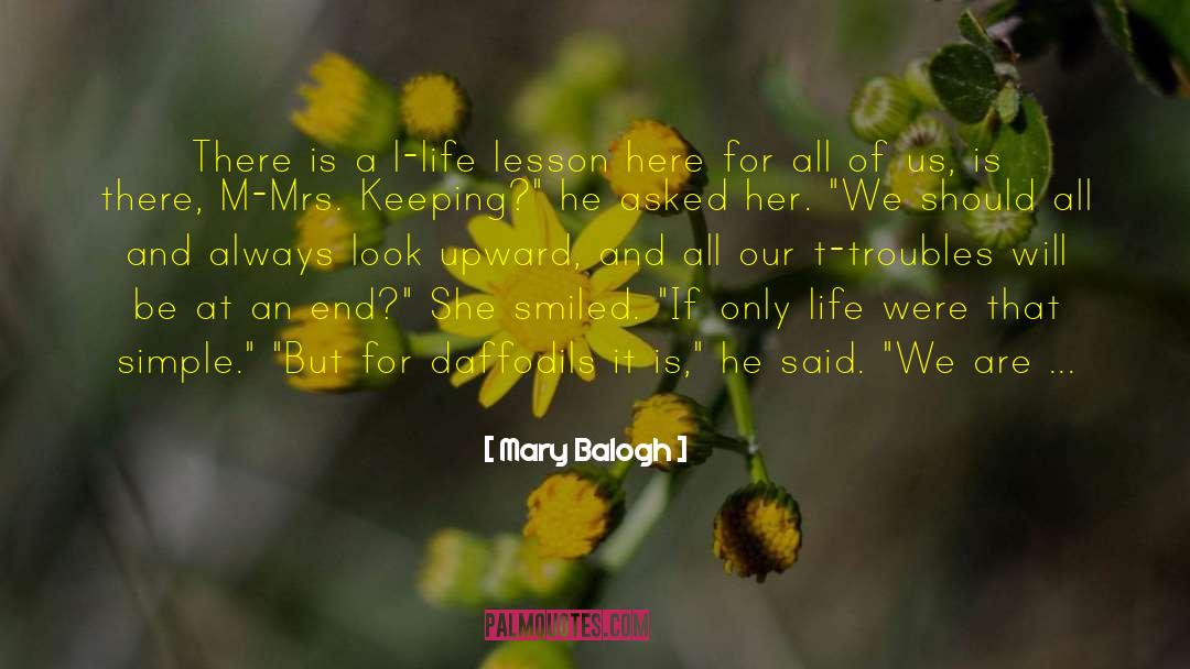 Mary Balogh Quotes: There is a l-life lesson