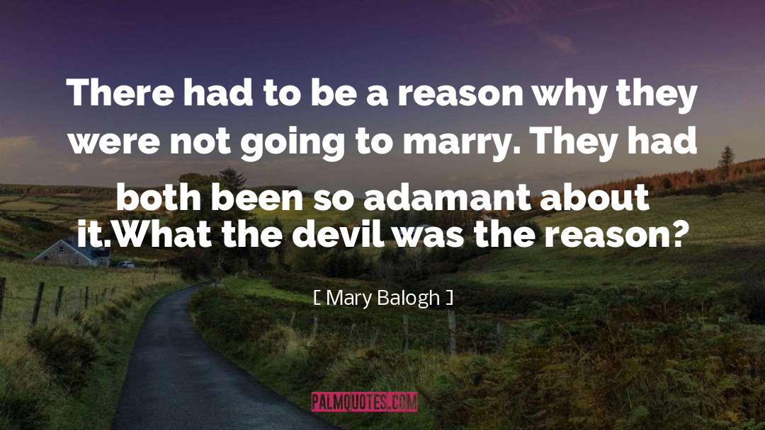 Mary Balogh Quotes: There had to be a