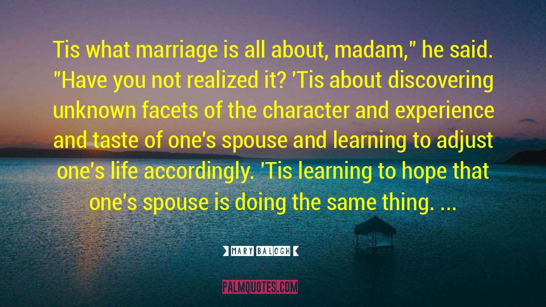 Mary Balogh Quotes: Tis what marriage is all