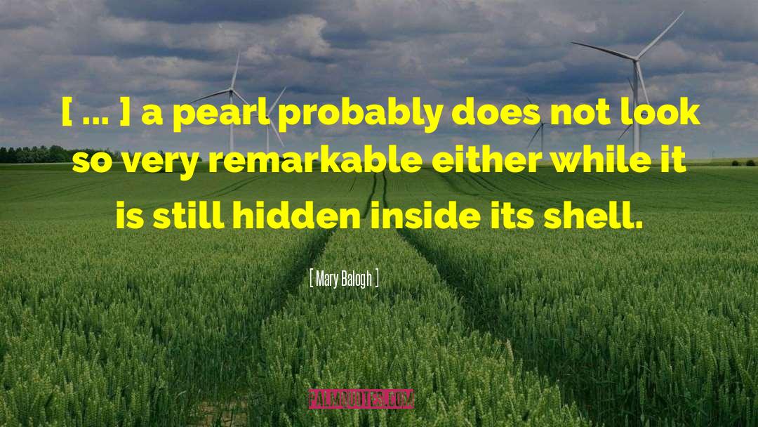 Mary Balogh Quotes: [ ... ] a pearl