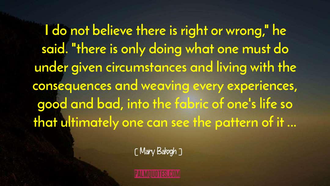 Mary Balogh Quotes: I do not believe there