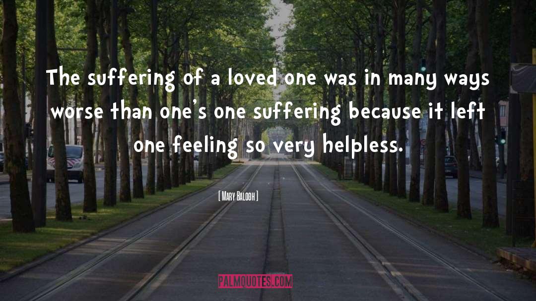 Mary Balogh Quotes: The suffering of a loved