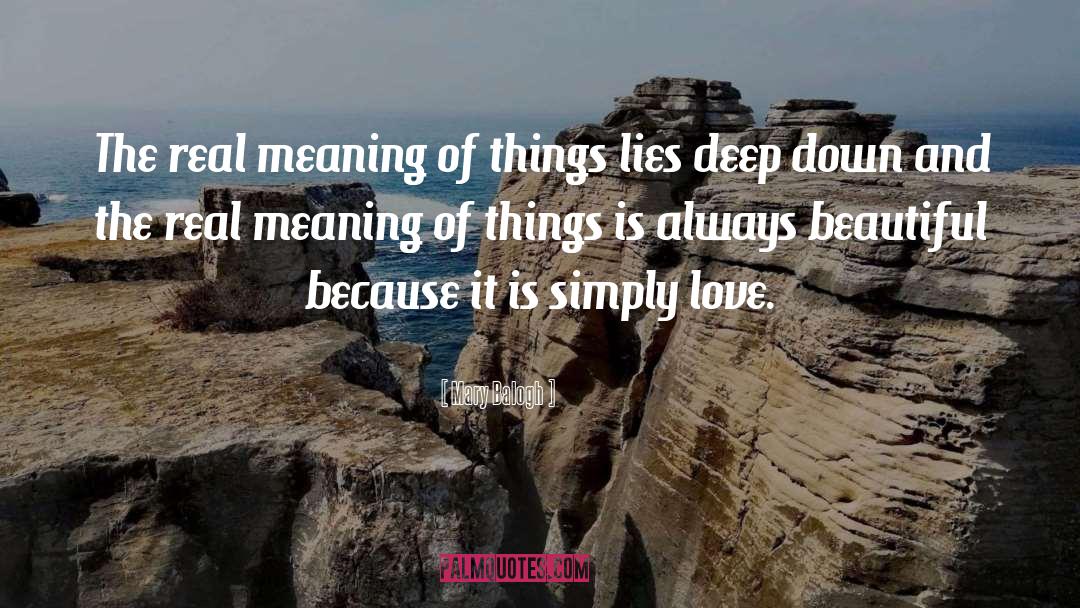 Mary Balogh Quotes: The real meaning of things