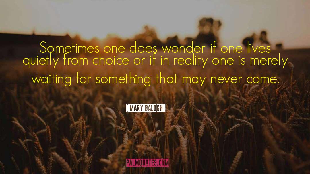 Mary Balogh Quotes: Sometimes one does wonder if