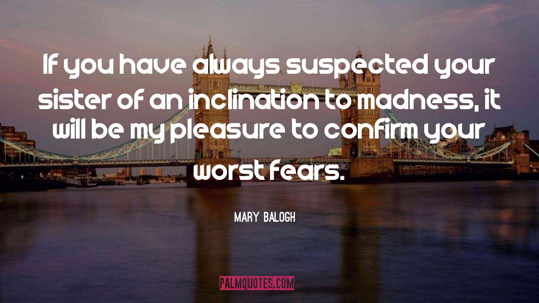Mary Balogh Quotes: If you have always suspected