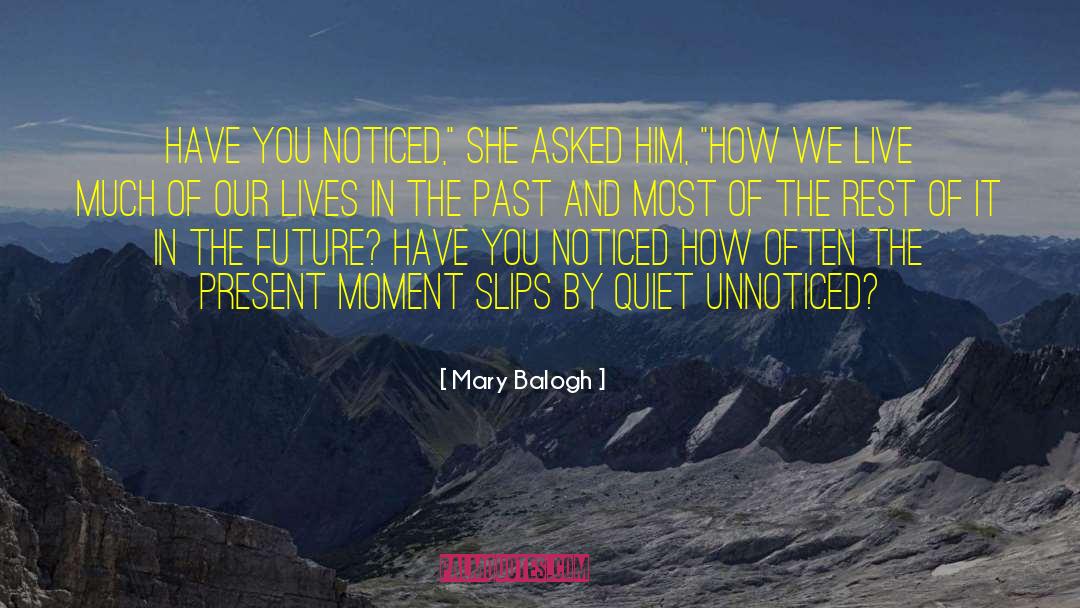 Mary Balogh Quotes: Have you noticed,