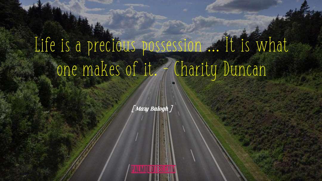 Mary Balogh Quotes: Life is a precious possession
