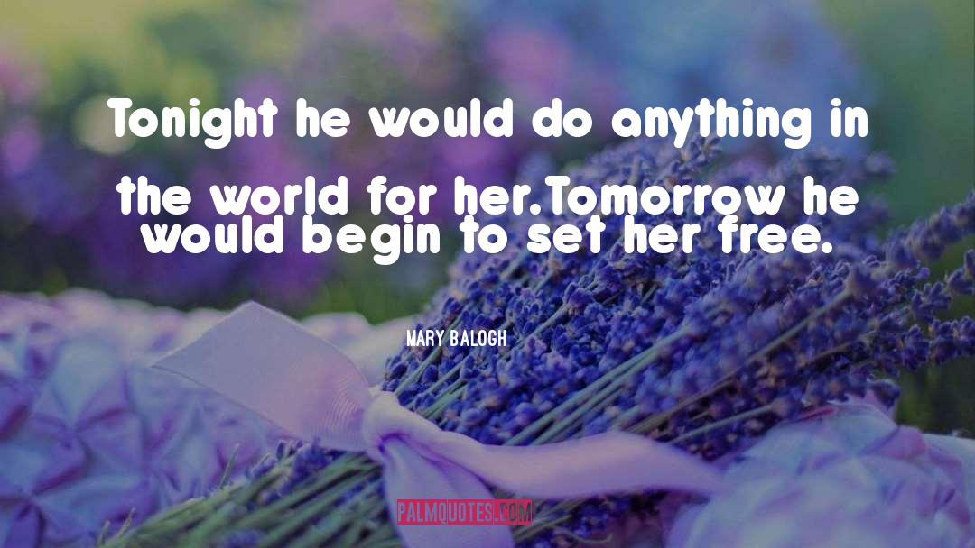 Mary Balogh Quotes: Tonight he would do anything