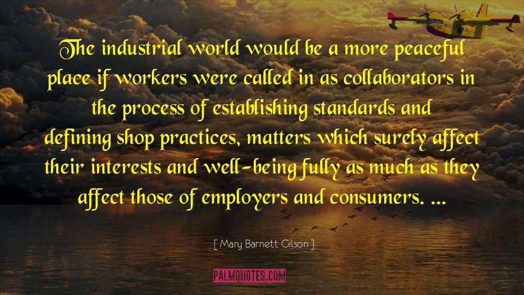 Mary Barnett Gilson Quotes: The industrial world would be