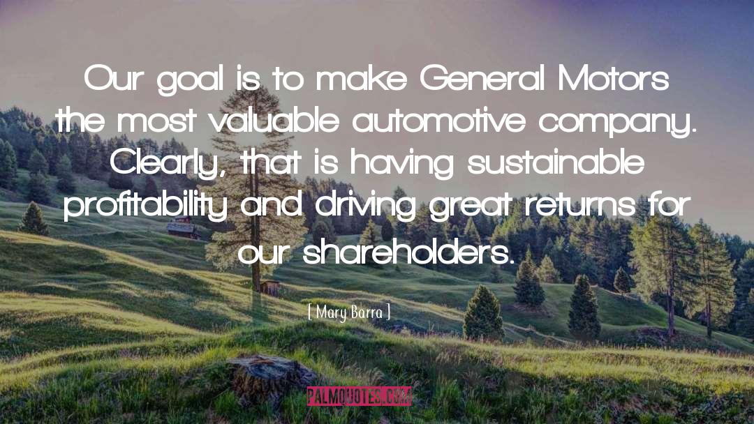 Mary Barra Quotes: Our goal is to make