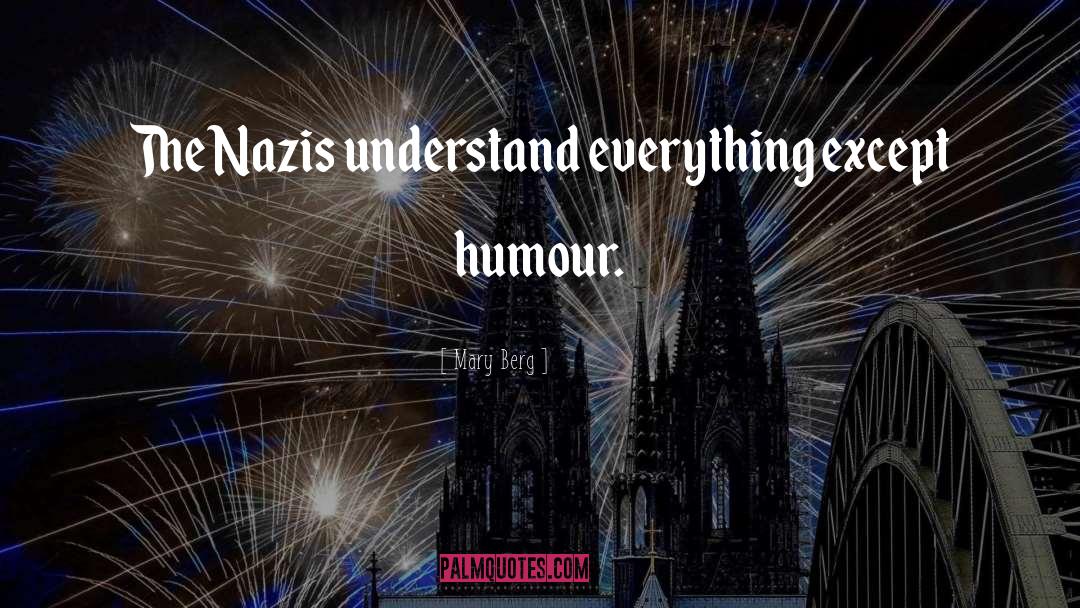 Mary Berg Quotes: The Nazis understand everything except