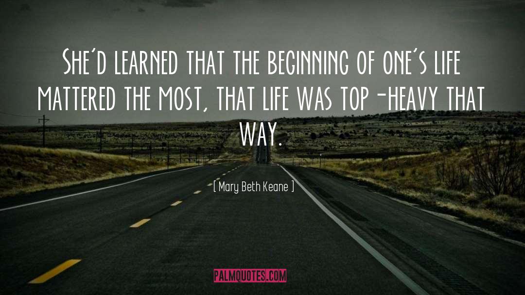 Mary Beth Keane Quotes: She'd learned that the beginning