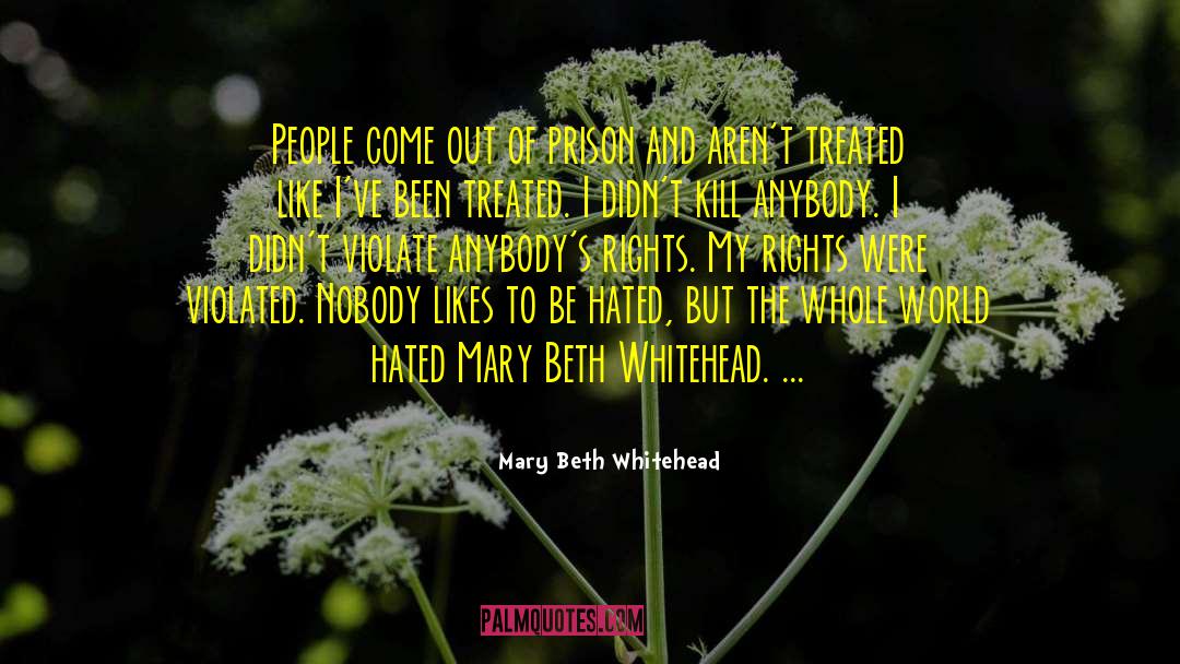 Mary Beth Whitehead Quotes: People come out of prison