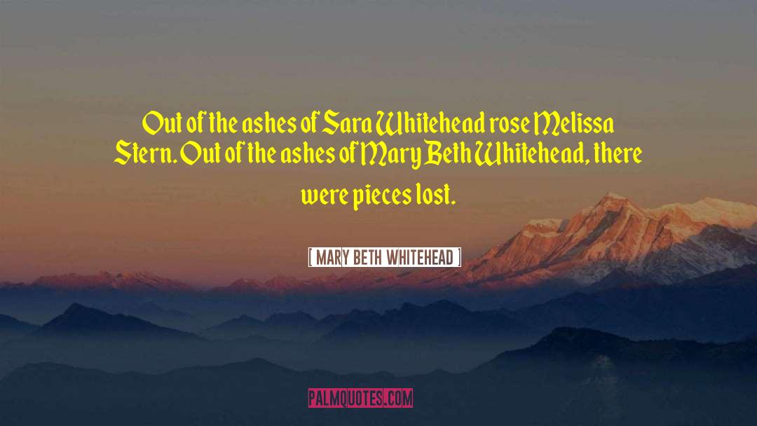 Mary Beth Whitehead Quotes: Out of the ashes of