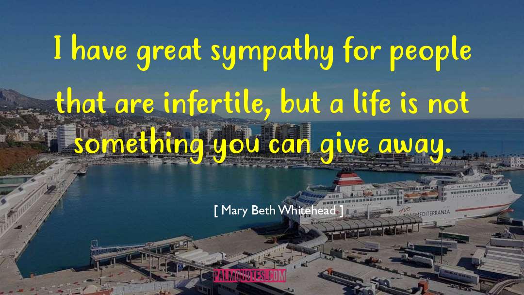 Mary Beth Whitehead Quotes: I have great sympathy for