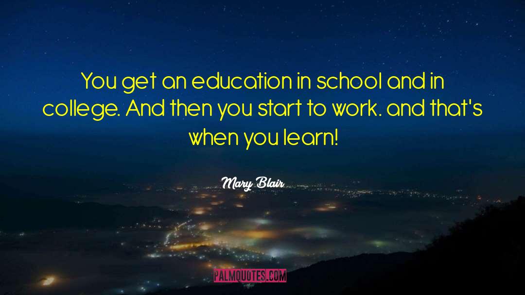 Mary Blair Quotes: You get an education in