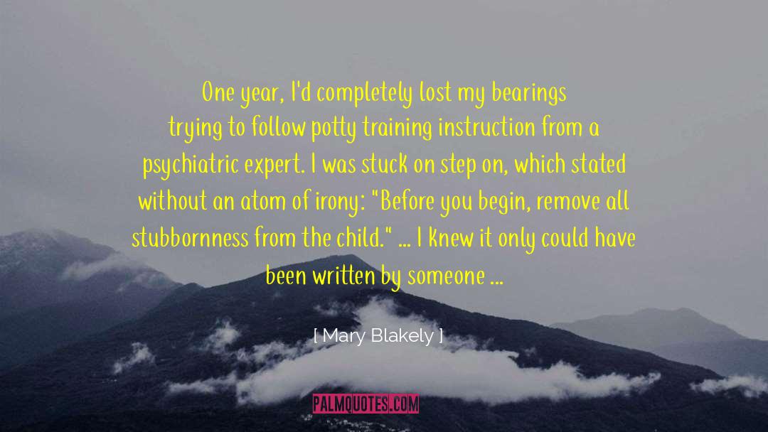Mary Blakely Quotes: One year, I'd completely lost