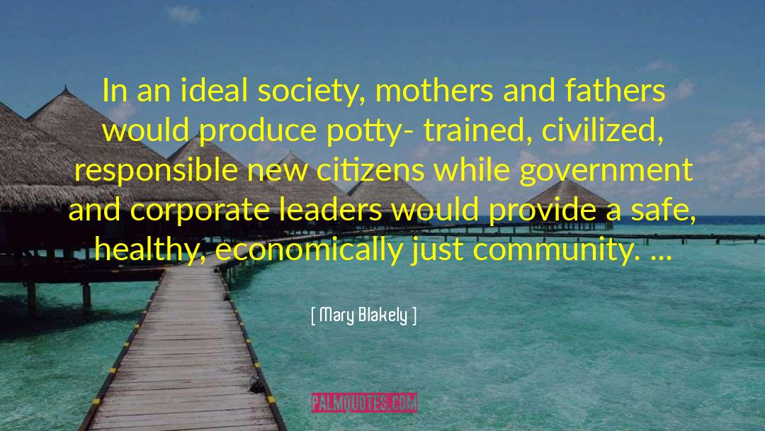 Mary Blakely Quotes: In an ideal society, mothers