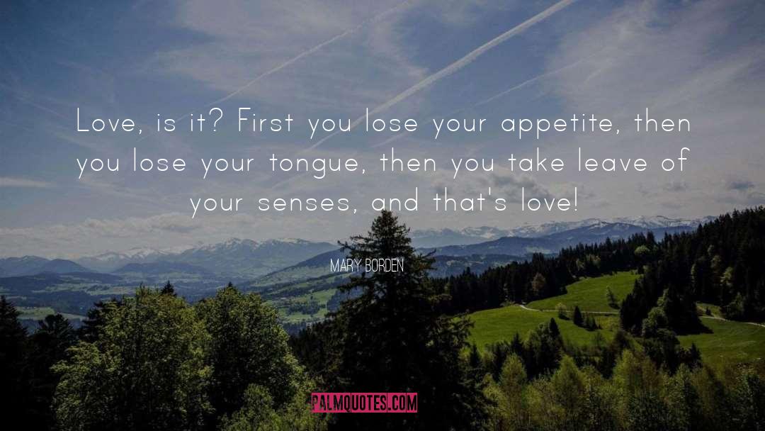 Mary Borden Quotes: Love, is it? First you