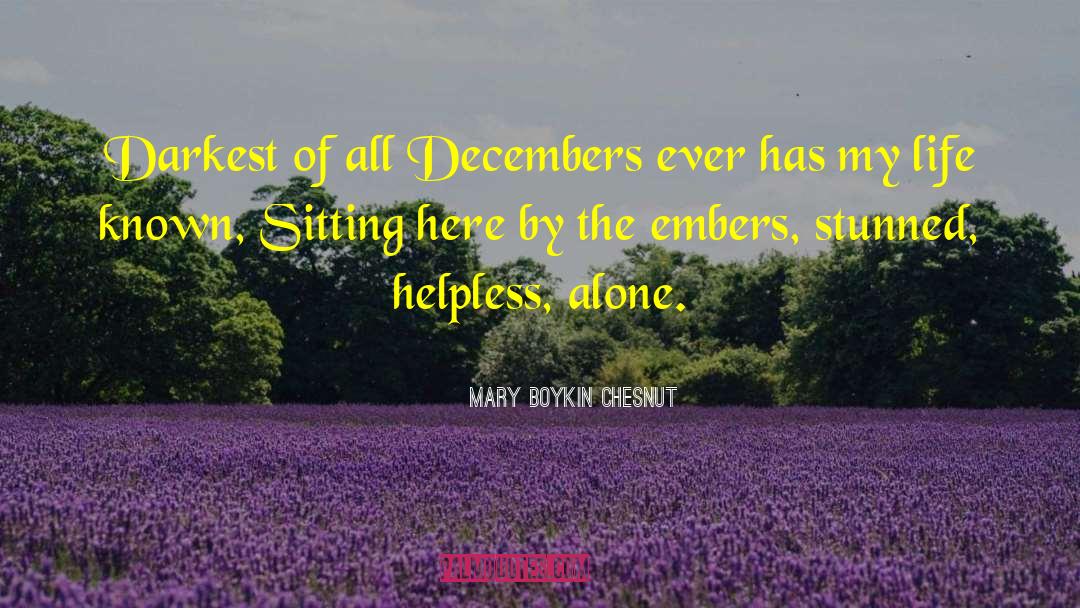 Mary Boykin Chesnut Quotes: Darkest of all Decembers ever